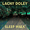 Lachy Doley - Sleep Walk