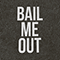 2018 Bail Me Out (Single)