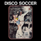 2019 Disco Soccer (Reissue)