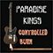 Paradise Kings - Controlled Burn