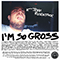 2015 I'm So Gross (Single)