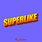 2019 Superlike (Single)