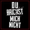 2019 Du Brichst Mich Nicht (Single)