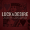 2014 Luck & Desire