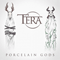 Tera - Porcelain Gods