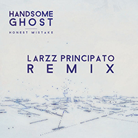 Handsome Ghost - Honest Mistake (Larzz Principato Remix)