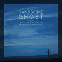 Handsome Ghost - Welcome Back: The Acoustic Recordings