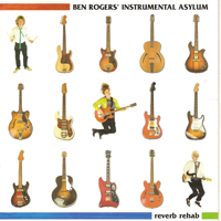 Ben Rogers' Instrumental Asylum - Reverb Rehab