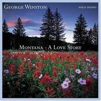 Winston, George - Montana: A Love Story
