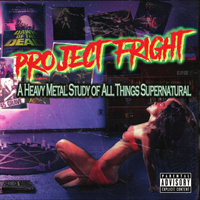 Project Fright - A Heavy Metal Study Of All Things Supernatural