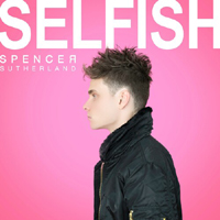 Spencer Sutherland - Selfish (Single)
