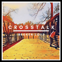 Crosstalk - Broken Love