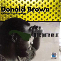 Brown, Donald - Donald Brown & The Bush Messengers - At This Point in My Life