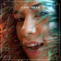 La Yegros - Viene de Mi (Remixes) [EP]