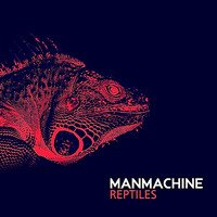 ManMachine - Reptiles (Single)