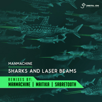 ManMachine - Sharks & Laser Beams [Remixes] (EP)
