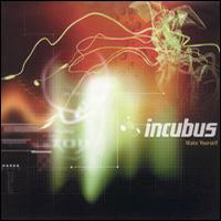 Incubus (USA, CA) - Make Yourself