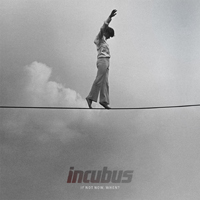 Incubus (USA, CA) - If Not Now, When?