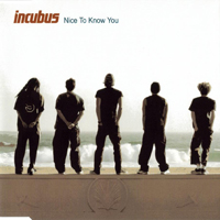 Incubus (USA, CA) - Nice To Know You (Single)