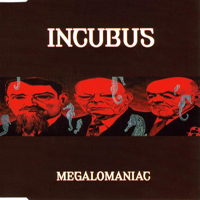 Incubus (USA, CA) - Megalomaniac, Pt. 2 (Single)