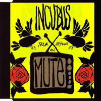 Incubus (USA, CA) - Talk Shows On Mute (Single)