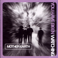 Mother Earth - You've Been Watching