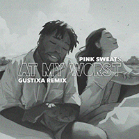Pink Sweats - At My Worst (Gustixa Remix) (Single)