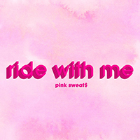 Pink Sweats - Ride with Me (Single)