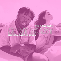 Pink Sweats - At My Worst (Nikhita Gandhi Remix) (Single)