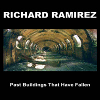 Richard Ramirez - Past Buildings That Have Fallen