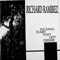Richard Ramirez - Kicking Stars That Left Desire