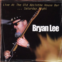 Lee, Bryan - Live At The Old Absinthe House Bar ... Saturday Night