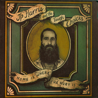 JP Harris and the Tough Choices - Home is where the hurt is