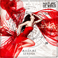 Nature Of Wires - Madame Serena (Single)