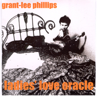 Grant Lee Phillips - Ladies' Love Oracle