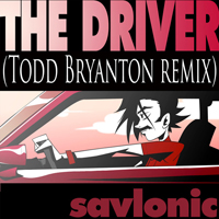 Savlonic - Savlonic : the Driver (Todd Bryanton Remix) (Single)