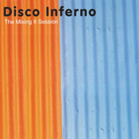 Disco Inferno - The Mixing It Session (Single)