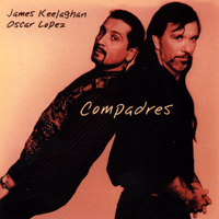 Keelaghan, James - James Keelaghan & Oscar Lopez - Compadres