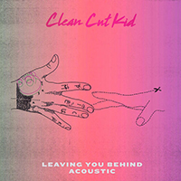 Clean Cut Kid - Leaving You Behind (Acoustic Single)