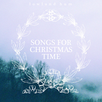 Lowland Hum - Songs For Christmas Time