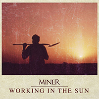 Miner - Working In The Sun (Single)