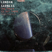 London Sadness - The Truth is out There (EP)