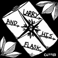 Larry & His Flask - Gutted