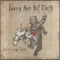 Larry & His Flask - Never Long Gone!