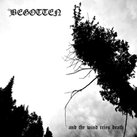 Begotten (CAN) - And The Wind Cries Death