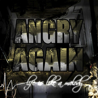 Angry Again - Life Is Like a Melody
