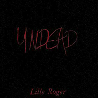 Roger Karmanik - Undead (as Lille Roger)