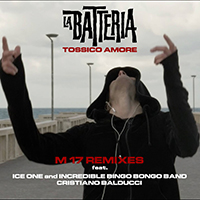 La Batteria - Tossico Amore - M17 Remixes (Single)