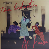 Priests (USA) - The Seduction Of Kansas