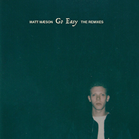 Maeson, Matt - Go Easy (The Remixes)